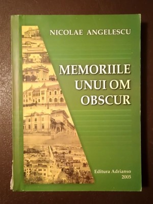 Nicolae Angelescu - Memoriile unui om obscur: contribuții la istoria R&amp;acirc;mnicului V&amp;acirc;lcii (2005) foto