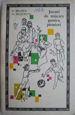 Jocuri de miscare pentru pionieri &amp;ndash; D. Branga, B. Mujicicov foto