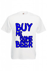 TRICOU BARBATESC PERSONALIZAT&amp;quot; BUY ME SOME BEER&amp;quot; foto