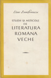 DAN ZAMFIRESCU - STUDII SI ARTICOLE DE LITERATURA ROMANA VECHE