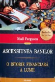 Cumpara ieftin Ascensiunea banilor. O istorie financiara a lumii - 2016 - Niall Ferguson (X321)
