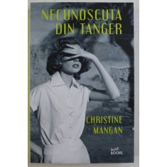 NECUNOSCUTA DIN TANGER de CHRISTINE MANGAN , 2019