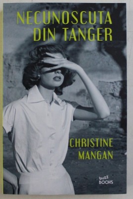 NECUNOSCUTA DIN TANGER de CHRISTINE MANGAN , 2019 foto