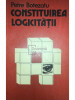 Petre Botezatu - Constituirea logicității (editia 1983)