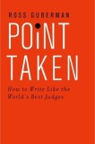 Point Taken: How to Write Like the World&#039;s Best Judges