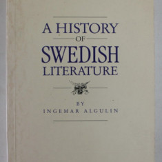 A HISTORY OF SWEDISH LITERATURE by INGEMAR ALGULIN , 1989