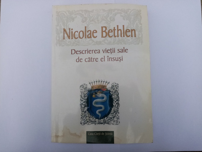 Nicolae Bethlen - Descrierea vieții sale de către el &icirc;nsuși