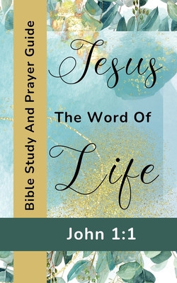 Jesus The Word Of Life - John 1: 1 - Bible Study And Prayer Guide foto