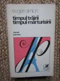 TIMPUL TRAIRII. TIMPUL MARTURISIRII JURNAL PARIZIAN-EUGEN SIMION