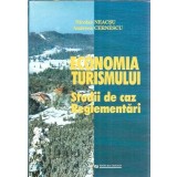 Economia turismului - Studii de caz - Reglementari - Andreea Cernescu, Nicolae Neacsu