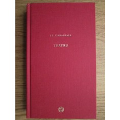 Ion Luca Caragiale - Teatru (2010, editie cartonata)
