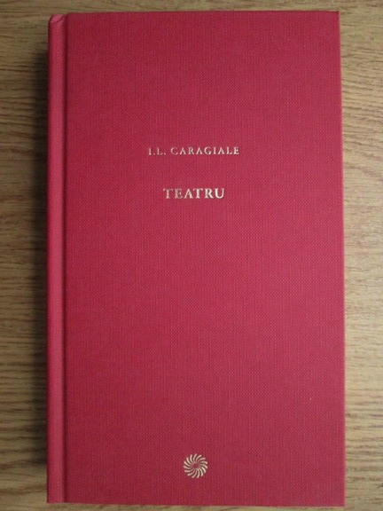 Ion Luca Caragiale - Teatru (2010, editie cartonata)