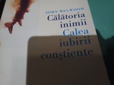 CALATORIA INIMII - CALEA IUBIRII CONSTIENTE - JOHN WELWOOD, E E F 236 PAG foto