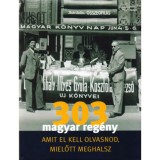 303 magyar reg&eacute;ny, amit el kell olvasnod, mielőtt meghalsz - Tarj&aacute;n Tam&aacute;s