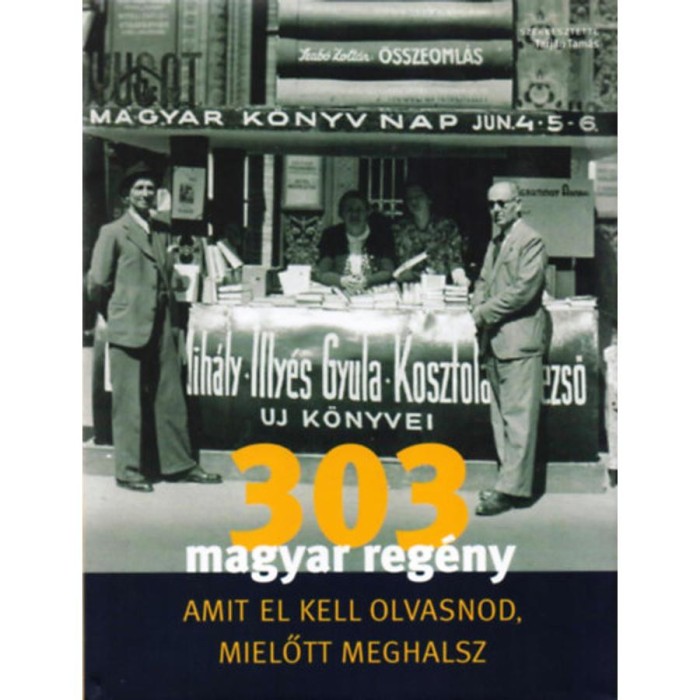 303 magyar reg&eacute;ny, amit el kell olvasnod, mielőtt meghalsz - Tarj&aacute;n Tam&aacute;s