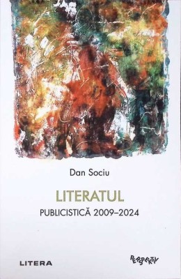 LITERATUL: PUBLICISTICA 2009-2024-DAN SOCIU-268935 foto