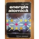 Energia Atomica - Ioan Ursu, Editura Stiintifica 1973, 548 pagini - Carte Fizica