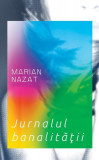Jurnalul banalităţii - Hardcover - Marian Nazat - RAO