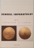 Sorin Dumitrescu, Semnul Impăratului, Ed. Anastasia, 2018 (carte rara)