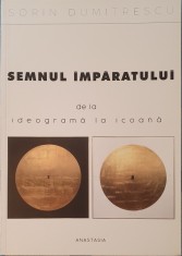 Sorin Dumitrescu, Semnul Impăratului, Ed. Anastasia, 2018 (carte rara)