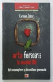 ARTA FERICIRII IN SECOLUL XXI , AUTOCUNOASTERE SI DEZVOLTARE PERSONALA de CARMEN TODOR , 2012