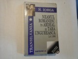 NEAMUL ROMANESC IN ARDEAL SI TARA UNGUREANCA LA 1906 (stare acceptabila) - N. IORGA