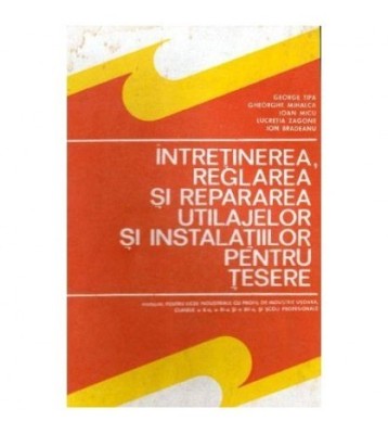 colectiv - Intretinerea, reglarea si repararea utilajelor si foto