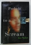 PRELUDE TO A SCREAM , a novel by JIM NISBET , ANII '90 , LIPSA PAGINA DE TITLU *