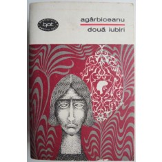 Doua iubiri &ndash; Ion Agarbiceanu