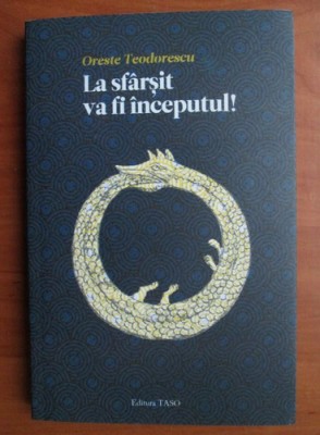 La sfarsit va fi inceputul ! - Oreste Teodorescu foto