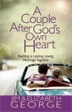A Couple After God&#039;s Own Heart: Building a Lasting, Loving Marriage Together
