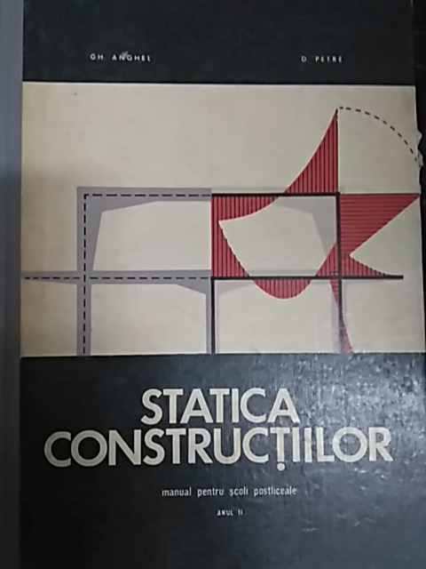 Statica Constructiilor Manual Pt Scoli Postliceale - Gh. Anghel, D. Petre ,549725