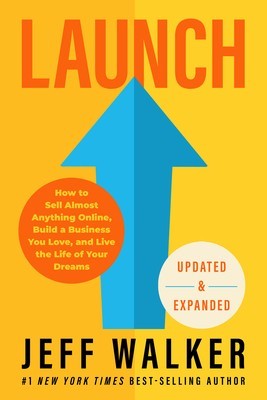 Launch (Updated &amp; Expanded Edition): How to Sell Almost Anything Online, Build a Business You Love, and Live the Life of Your Dreams