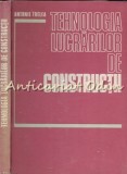 Cumpara ieftin Tehnologia Lucrarilor de Constructii - Antonie Trelea, Ed. Didactica 1980, 260 pagini