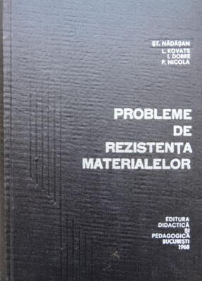 Probleme De Rezistenta Materialelor - St. Nadasan, L. Kovats, I. Dobre, P. Nicola , D253 foto