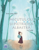 Micuțul Oli și pietricica albastră - Hardcover - Anne-Ga&euml;lle Balpe - Didactica Publishing House, 2020