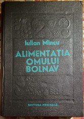 ALIMENTATIA OMULUI BOLNAV,IULIAN MINCU/EDITURA MEDICALA,BUCURESTI 1980/F.BUNA foto
