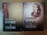 ISTORIE SI CULTURA , VOL. I - II de DAN ZAMFIRESCU , Bucuresti 2003