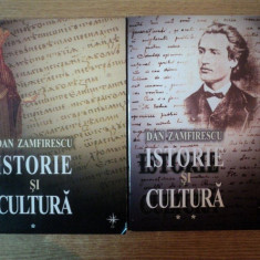 ISTORIE SI CULTURA , VOL. I - II de DAN ZAMFIRESCU , Bucuresti 2003