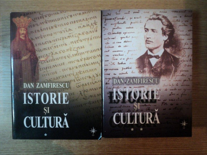 ISTORIE SI CULTURA , VOL. I - II de DAN ZAMFIRESCU , Bucuresti 2003