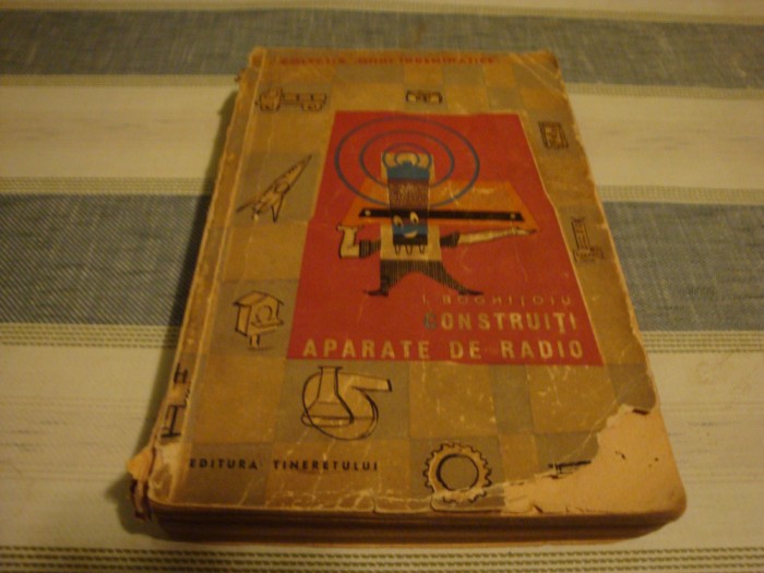 Boghitoiu - Construiti aparate de radio - colectia Maini indemanatice 1963-uzata