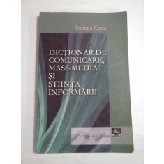 DICTIONAR DE COMUNICARE MASS-MEDIA SI STIINTA INFORMARII - SULTANA CRAIA