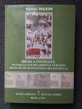 BRAILA OTOMANA. Materiale noi din arhivele turcesti - Mihai Maxim