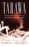Tarawa: The Incredible Story of One of World War II&#039;s Bloodiest Battles