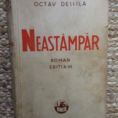 Octav Dessila - Neastâmpăr (Ed. Cartea Românească - 1939)