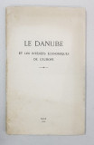 LE DANUBE ET LES INTERETS ECONOMIUES DE L&#039;EUROPE - PARIS, 1919