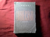 1. I. Puturi - Orbecanii - Roman - Ed. Fundatia pt Literatura si Arta RPR 1950 , 343 pag , copert uzate