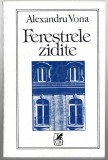 Ferestrele zidite - Alexandru Vona, Ed. Cartea Romaneasca, 1993
