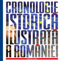Cronologie istorică ilustrată a României - Paperback brosat - Tudor Sălăjean - Litera