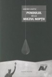 Pendulul de la miezul noptii/Andrei Vartic, Vicovia